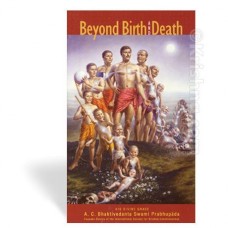 Beyond Birth & Death - By A.C. Bhaktivedanta Swami 